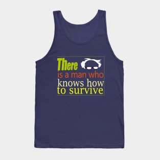 Bernie there is a man who knows how to survive Tank Top